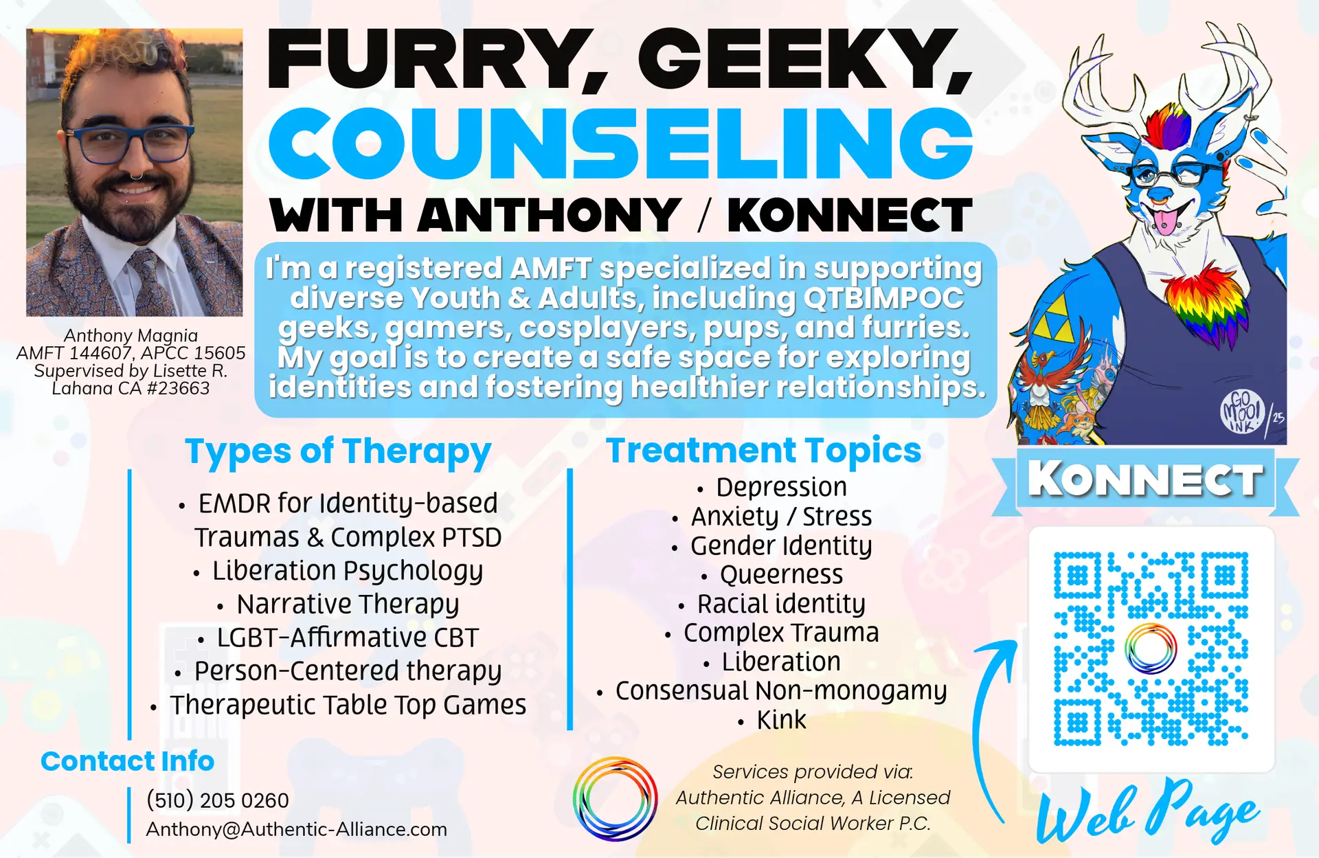 Promotional therapy flyer titled “Furry, Geeky Counseling with Anthony / Konnect.” Left side features a photo of Anthony Magnia, AMFT 144607 / APCC 15605, supervised by Lisette R. Lahana CA #23663. Center text highlights Anthony’s work with QTBIMPOC clients, geeks, gamers, cosplayers, pups, and furries. Types of therapy include EMDR, Liberation Psychology, Narrative Therapy, LGBTQ-Affirmative CBT, Person-Centered Therapy, and Therapeutic Tabletop Games. Treatment topics listed include trauma, identity, CNM, kink, and more. Right side features Anthony’s rainbow-colored deer fursona, a QR code labeled “Web Page,” and the Konnect Therapy logo.